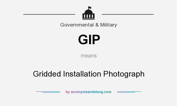 What does GIP mean? It stands for Gridded Installation Photograph