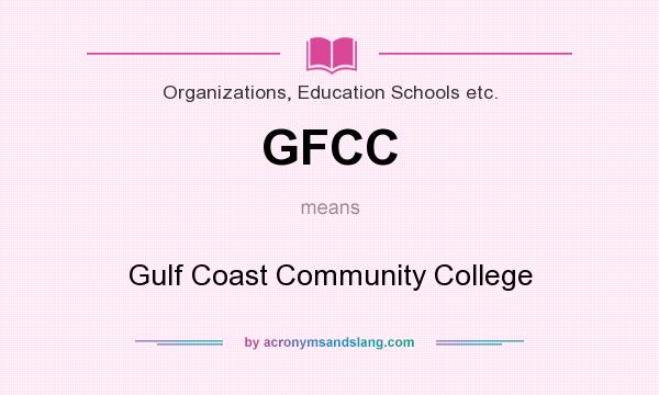 What does GFCC mean? It stands for Gulf Coast Community College