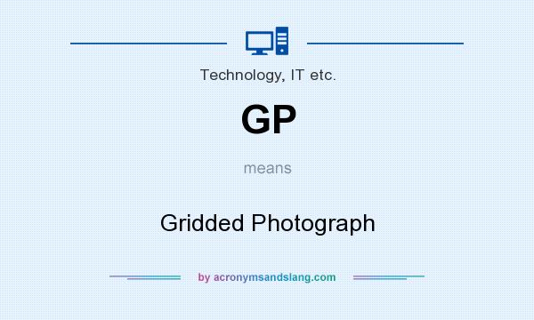 What does GP mean? It stands for Gridded Photograph