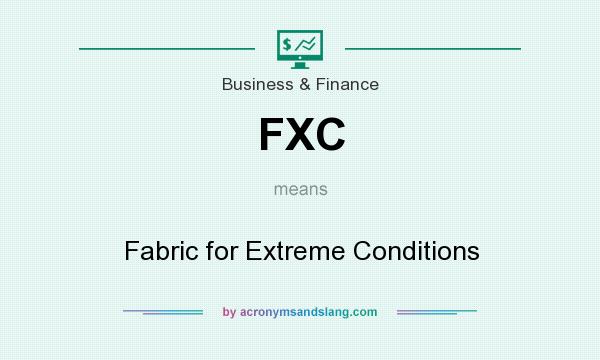 What does FXC mean? It stands for Fabric for Extreme Conditions