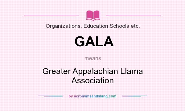 What does GALA mean? It stands for Greater Appalachian Llama Association