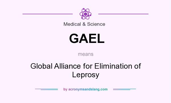 What does GAEL mean? It stands for Global Alliance for Elimination of Leprosy