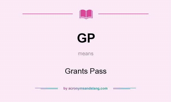 What does GP mean? It stands for Grants Pass