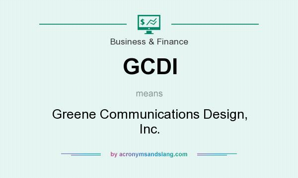 What does GCDI mean? It stands for Greene Communications Design, Inc.