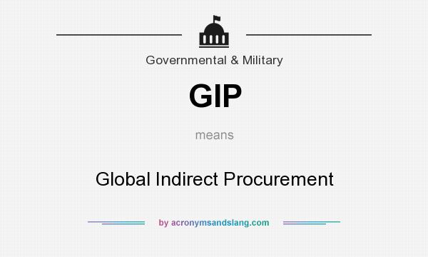 What does GIP mean? It stands for Global Indirect Procurement