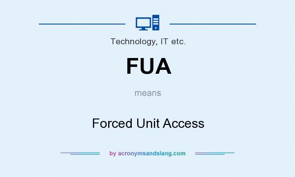 What does FUA mean? It stands for Forced Unit Access