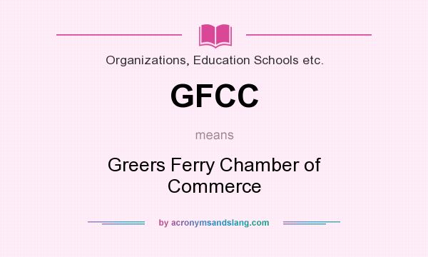 What does GFCC mean? It stands for Greers Ferry Chamber of Commerce