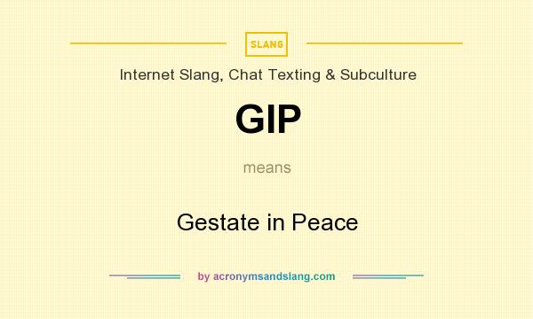 What does GIP mean? It stands for Gestate in Peace