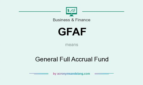 What does GFAF mean? It stands for General Full Accrual Fund
