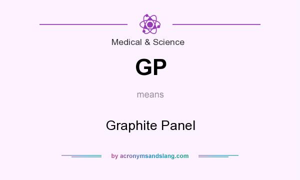What does GP mean? It stands for Graphite Panel