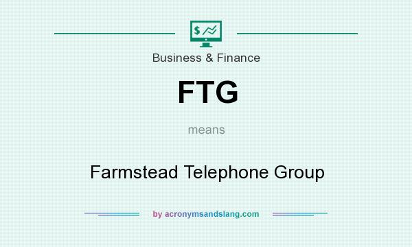 What does FTG mean? It stands for Farmstead Telephone Group