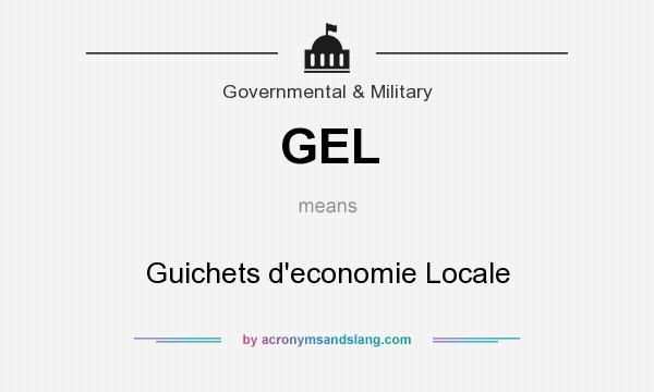 What does GEL mean? It stands for Guichets d`economie Locale