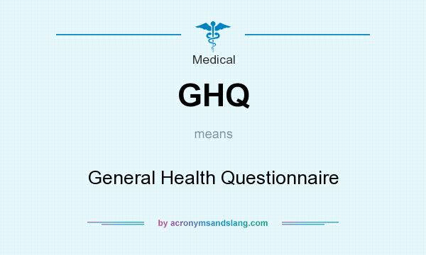 What does GHQ mean? It stands for General Health Questionnaire