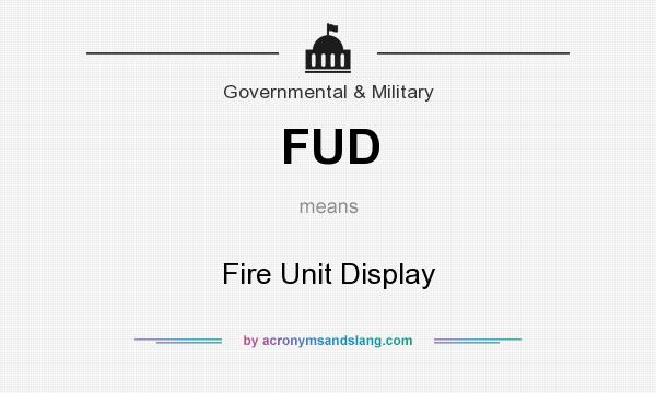 What does FUD mean? It stands for Fire Unit Display
