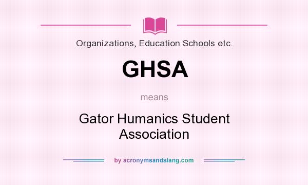 What does GHSA mean? It stands for Gator Humanics Student Association