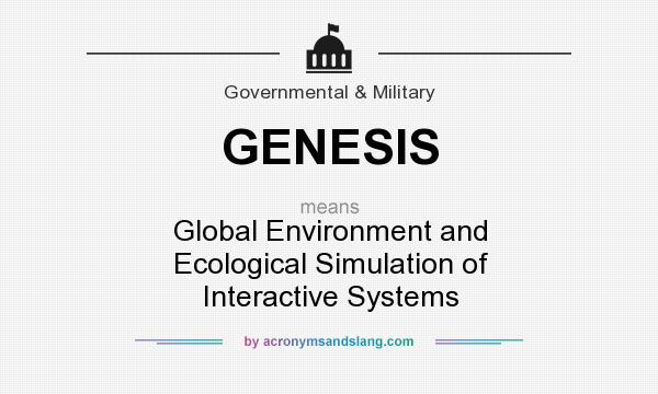 What does GENESIS mean? It stands for Global Environment and Ecological Simulation of Interactive Systems