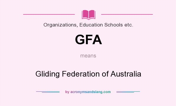 What does GFA mean? It stands for Gliding Federation of Australia