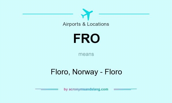 What does FRO mean? It stands for Floro, Norway - Floro
