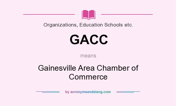 What does GACC mean? It stands for Gainesville Area Chamber of Commerce