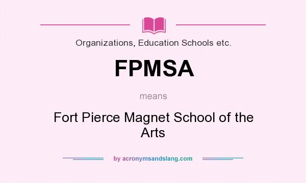 What does FPMSA mean? It stands for Fort Pierce Magnet School of the Arts