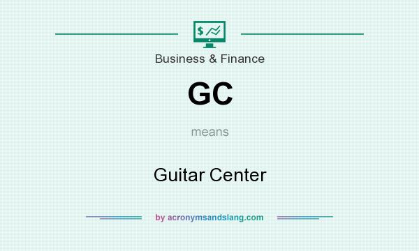 What does GC mean? It stands for Guitar Center