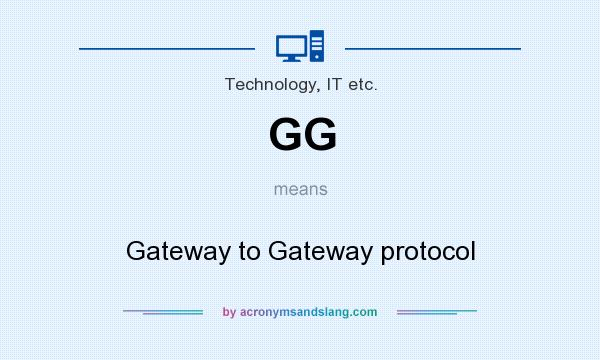 What does GG mean? It stands for Gateway to Gateway protocol