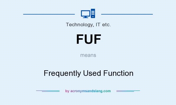 What does FUF mean? It stands for Frequently Used Function