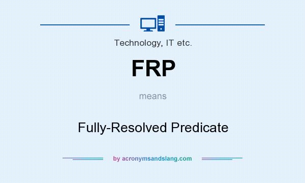What does FRP mean? It stands for Fully-Resolved Predicate