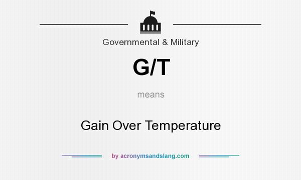What does G/T mean? It stands for Gain Over Temperature