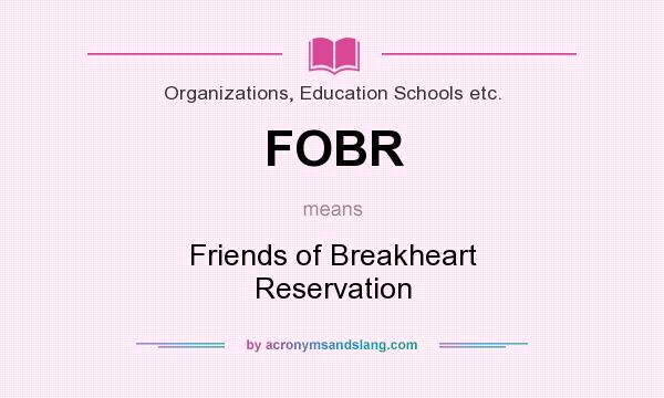 What does FOBR mean? It stands for Friends of Breakheart Reservation