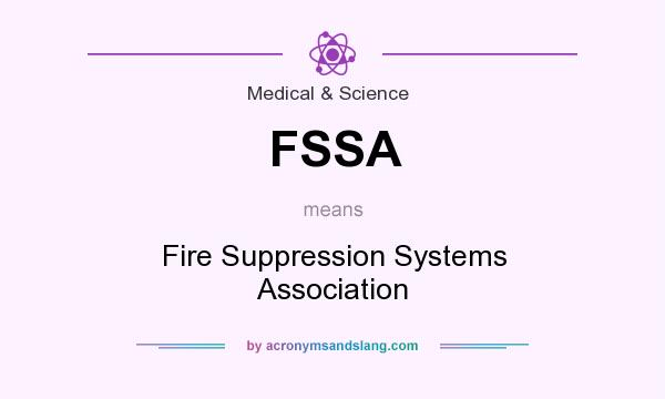 What does FSSA mean? It stands for Fire Suppression Systems Association
