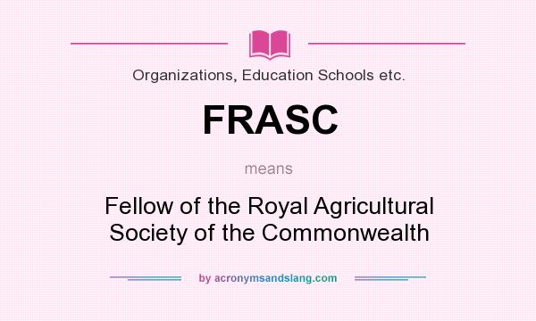 What does FRASC mean? It stands for Fellow of the Royal Agricultural Society of the Commonwealth