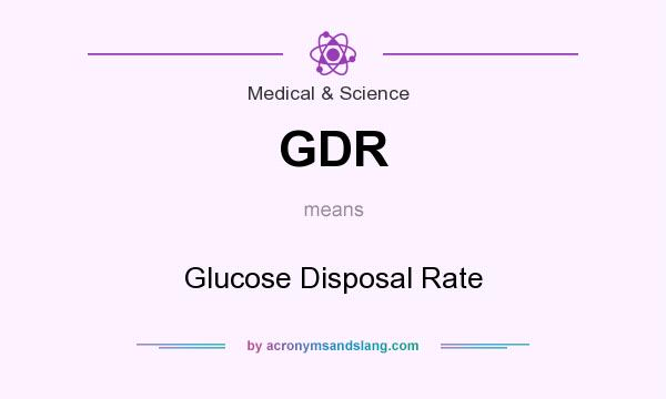 What does GDR mean? It stands for Glucose Disposal Rate