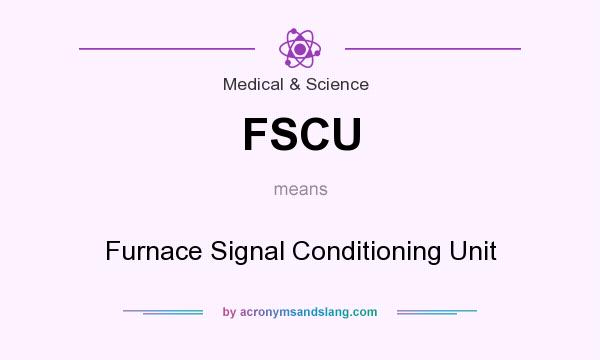 What does FSCU mean? It stands for Furnace Signal Conditioning Unit