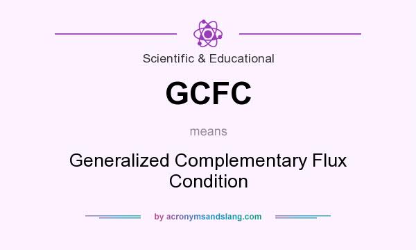 What does GCFC mean? It stands for Generalized Complementary Flux Condition
