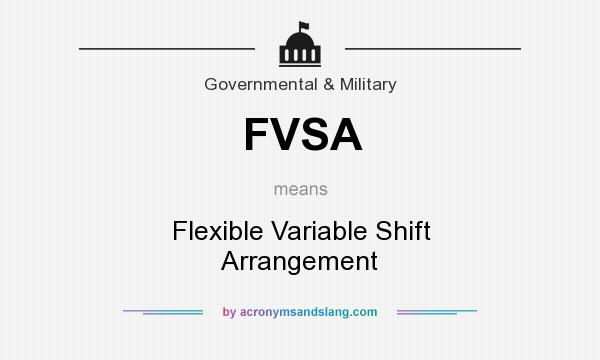 What does FVSA mean? It stands for Flexible Variable Shift Arrangement