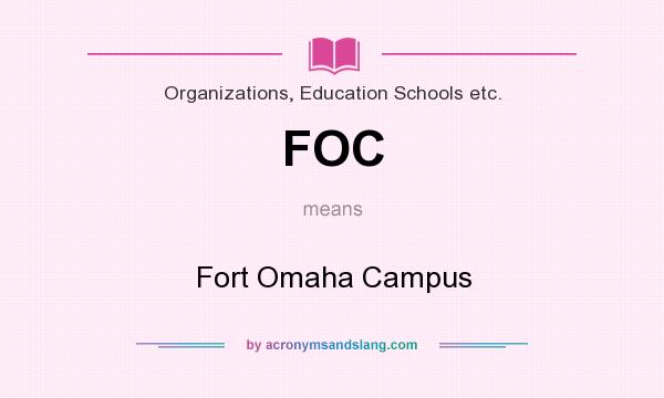 What does FOC mean? It stands for Fort Omaha Campus