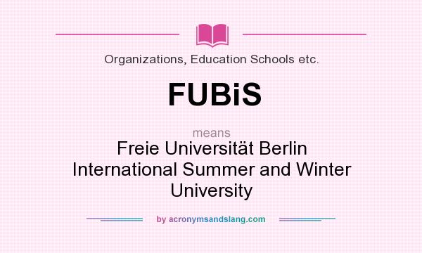 What does FUBiS mean? It stands for Freie Universität Berlin International Summer and Winter University