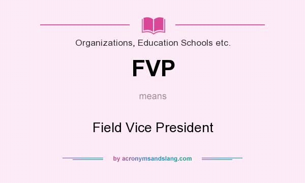 What does FVP mean? It stands for Field Vice President