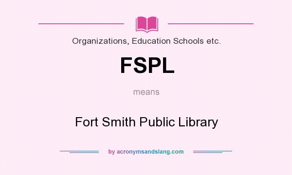 What does FSPL mean? It stands for Fort Smith Public Library