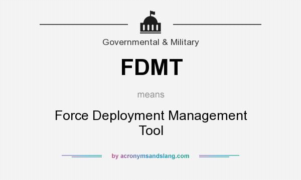 What does FDMT mean? It stands for Force Deployment Management Tool