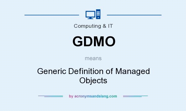 What does GDMO mean? It stands for Generic Definition of Managed Objects