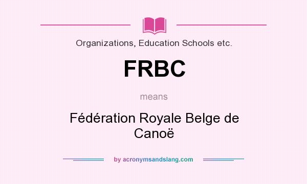 What does FRBC mean? It stands for Fédération Royale Belge de Canoë