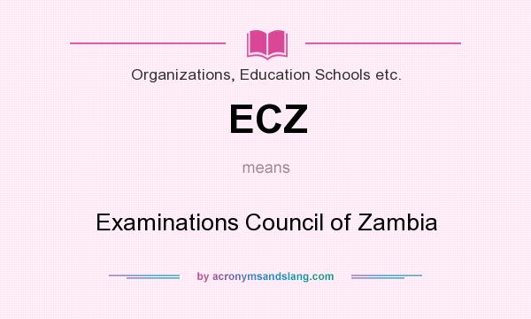 What does ECZ mean? It stands for Examinations Council of Zambia