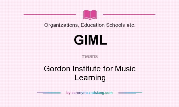 What does GIML mean? It stands for Gordon Institute for Music Learning