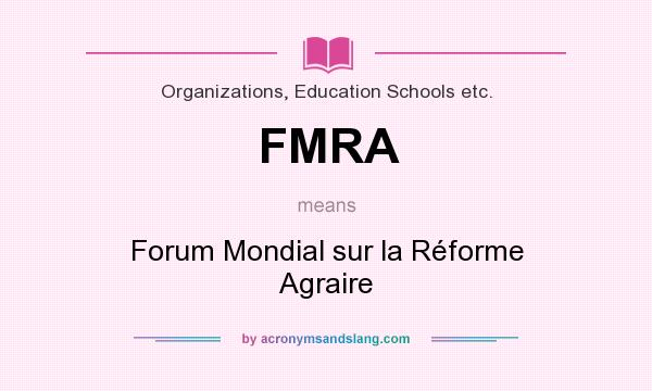 What does FMRA mean? It stands for Forum Mondial sur la Réforme Agraire