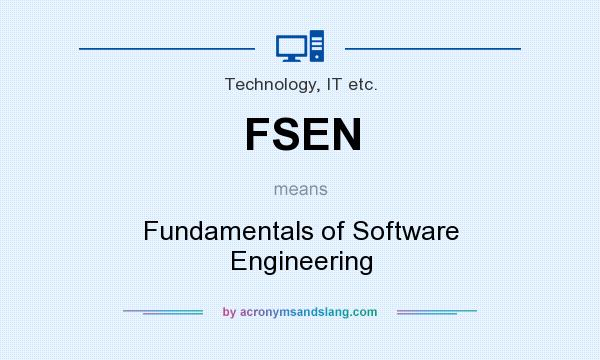 What does FSEN mean? It stands for Fundamentals of Software Engineering