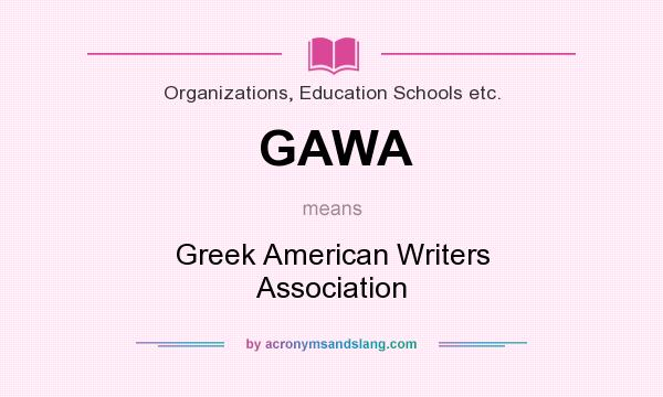 What does GAWA mean? It stands for Greek American Writers Association