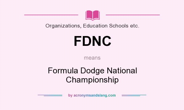 What does FDNC mean? It stands for Formula Dodge National Championship
