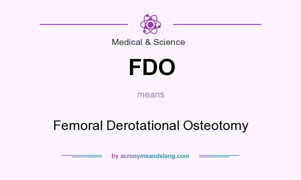 What does FDO mean? It stands for Femoral Derotational Osteotomy